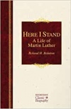 Here I Stand: A Life of Martin Luther